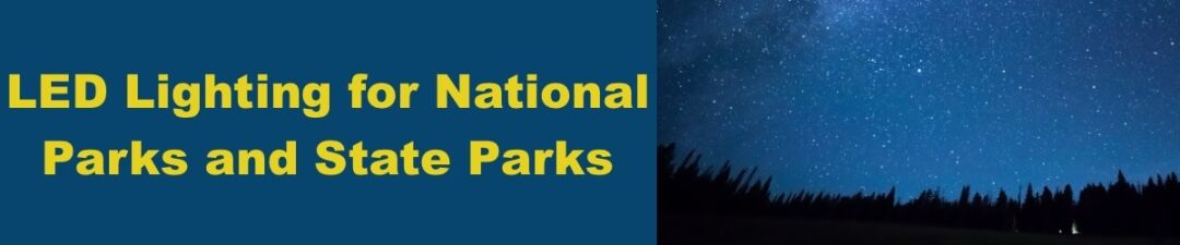Dark-Skies-National-Parks.jpg Dark Skies National Parks: LED Lighting for National Parks and State Parks