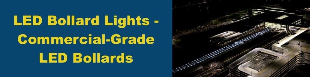 LED Bollard Lights – Commercial-Grade LED Bollards LED Bollard Lights – Commercial-Grade LED Bollards