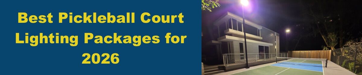 Best-Pickleball-Court-Lighting-Packages-for-2026.jpg Best Pickleball Court Lighting Packages for 2026