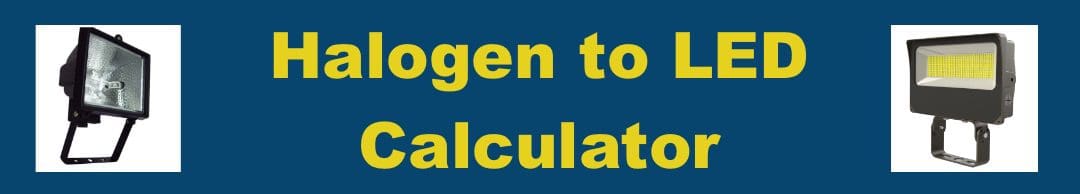 Halogen to LED Calculator Halogen to LED Calculator