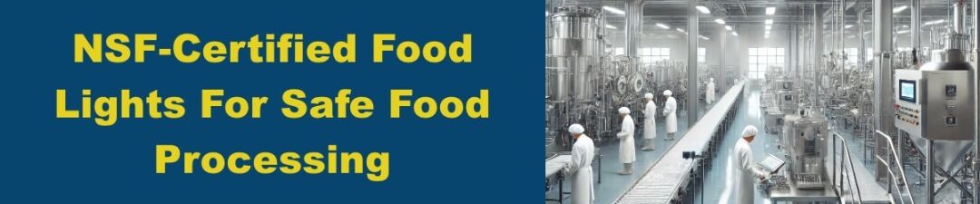 NSF-Certified-Food-Lights-For-Safe-Food-Processing.jpg NSF-Certified-Food-Lights-For-Safe-Food-Processing