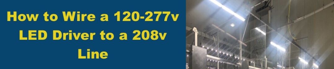 How-to-Wire-a-120-277v-LED-Driver-to-a-208v-Line-277v-lighting-wiring-diagram.jpg How-to-Wire-a-120-277v-LED-Driver-to-a-208v-Line-277v-lighting-wiring-diagram