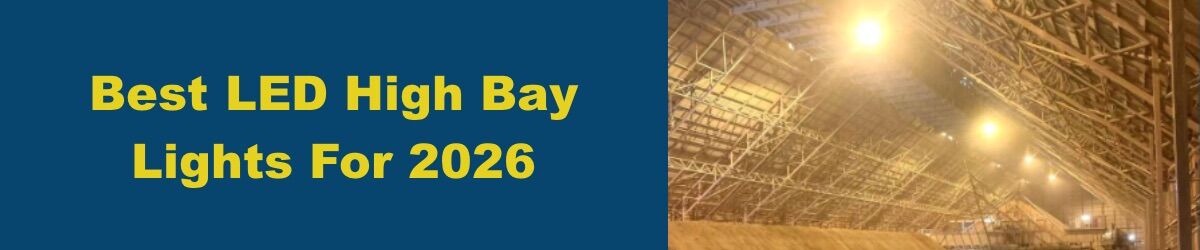 Best-LED-High-Bay-Lights-For-2026-Banner.jpg Best LED High Bay Lights For 2026 Banner