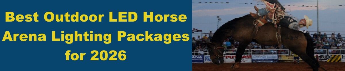 Best-Outdoor-LED-Horse-Arena-Lighting-Packages-for-2026-Banner.jpg Best Outdoor LED Horse Arena Lighting Packages for 2026
