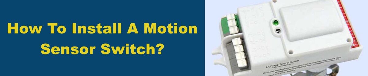 How-To-Install-A-Motion-Sensor-Switch.jpg How To Install A Motion Sensor Switch?