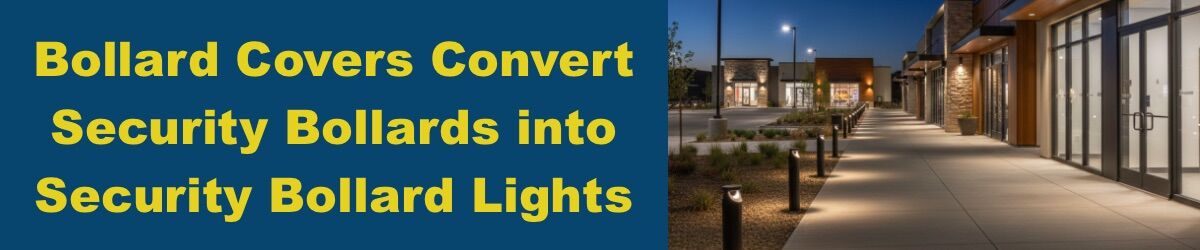 Bollard-Covers-Convert-Security-Bollards-into-Security-Bollard-Lights.jpg Bollard Covers Convert Security Bollards into Security Bollard Lights