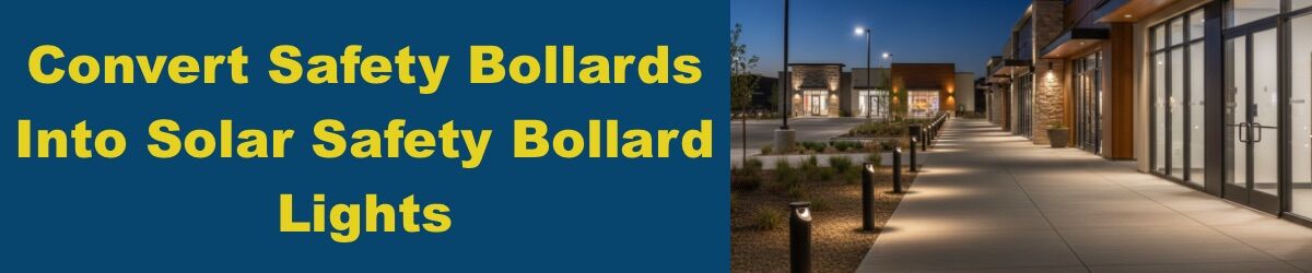 Convert-Safety-Bollards-Into-Solar-Safety-Bollard-Lights.jpg Convert Safety Bollard Into Solar Safety Bollard Lights