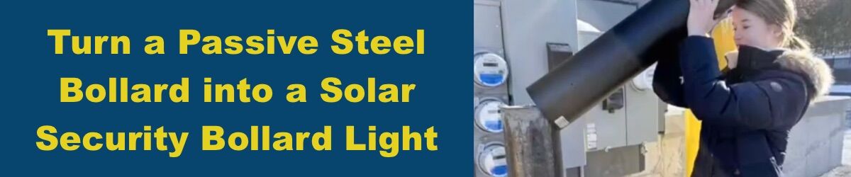Bollard-Light-Retrofit-Kit-Turn-a-Passive-Steel-Bollard-into-a-Solar-Security-Bollard-Light.jpg Turn a Passive Steel Bollard into a Solar Security Bollard Light with SECU Bollard Light Retrofit Kit